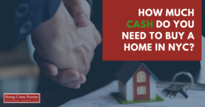 How much cash do you need to buy a NYC home? Do You Have Questions About Financing Your First Home in NYC?