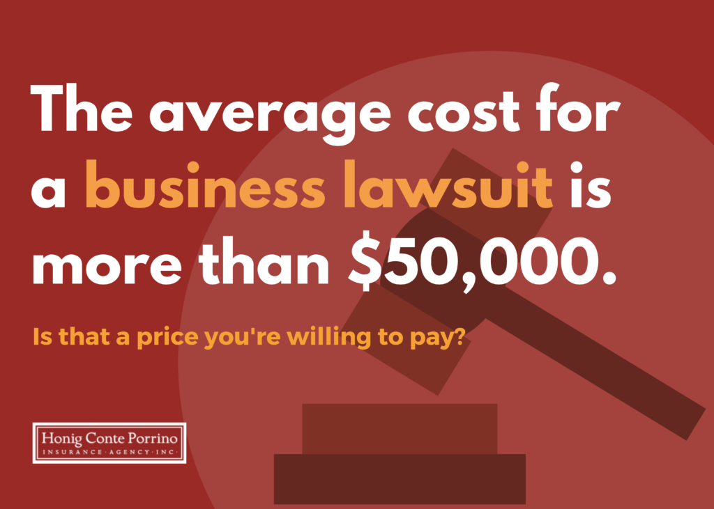 It only takes one lawsuit to bring a business to its knees. Median costs for a business lawsuit are more than $50,000.